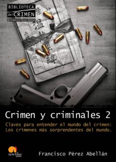 Portada de CRIMEN Y CRIMINALES 2: CLAVES PARA ENTENDER EL MUNDO DEL CRIMEN. LOS CRIMENES MAS SORPRENDENTES DEL MUNDO