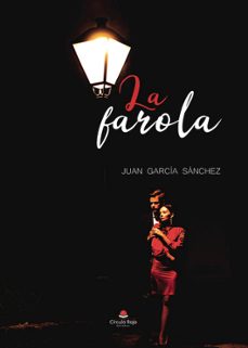 Libros gratis disponibles para descargar LA FAROLA en español  de JUAN GARCIA SANCHEZ 9788411990943