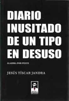Descarga libros gratis DIARIO INUSITADO DE UN TIPO EN DESUSO 9788412222043 PDB iBook (Literatura española)