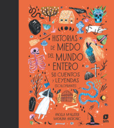 HISTORIAS DE MIEDO DEL MUNDO ENTERO: 50 CUENTOS Y LEYENDAS ESCALOGRIANTES |  ANGELA MCALLISTER | Casa del Libro Colombia