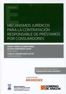 Descargar ebooks pdf en línea MECANISMOS JURÍDICOS PARA LA CONTRATACIÓN RESPONSABLE DE PRÉSTAMOS POR CONSUMIDORES de MARIA TERESA ALONSO PEREZ DJVU ePub FB2