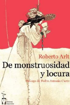 Ebook torrents descargar gratis DE MONSTRUOSIDAD Y LOCURA 9788415353843 de ROBERTO ARLT (Spanish Edition) FB2 PDF