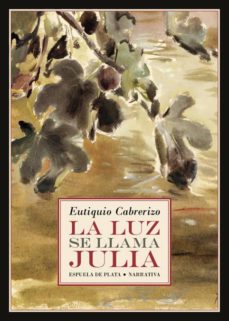 Libros para descargar a ipod LA LUZ SE LLAMA JULIA in Spanish de EUTIQUIO CABRERIZO 