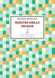 Los mejores libros para leer gratis NUESTRA ORILLA SALVAJE de ROSARIO TRONCOSO 9788416682843 (Spanish Edition) CHM