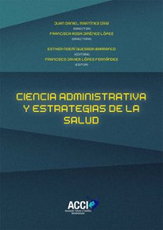 Descarga de libros pdb CIENCIA DE LA ADMINISTRACIÓN Y ESTRATEGIAS DE SALUD 9788417267643 PDB FB2