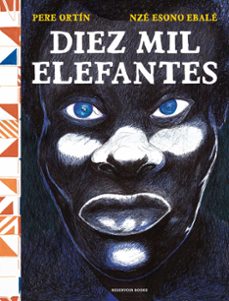 Real libro pdf descarga gratuita DIEZ MIL ELEFANTES de PERE ORTIN, NZÉ ESONO EBALE