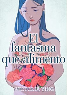 Libros gratis para leer en línea o descargar. EL FANTASMA QUE ALIMENTO de VICTORIA YING 