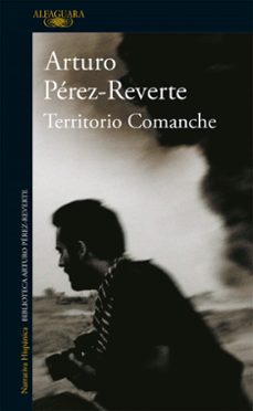 Leer y descargar libros electrónicos gratis TERRITORIO COMANCHE 9788420450643 MOBI iBook CHM de ARTURO PEREZ-REVERTE (Literatura española)