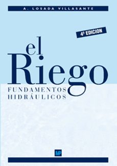 Descargar libro de texto japonés EL RIEGO: FUNDAMENTOS HIDRAULICOS (4ª ED.)  (Literatura española) 9788484763543 de ALBERTO LOSADA VILLASANTE