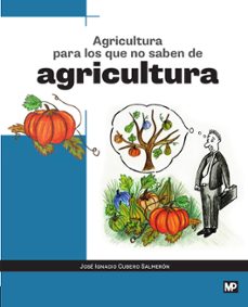 Libro electrónico gratuito para descargar AGRICULTURA PARA LOS QUE NO SABEN DE AGRICULTURA de JOSE IGNACIO CUBERO