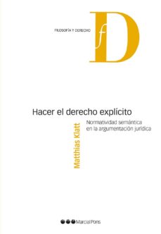 Descarga libros gratis para kindle. HACER EL DERECHO EXPLICITO. NORMATIVIDAD SEMANTICA EN LA ARGUMENTACION JURIDICA de MATTHIAS KLATT PDF MOBI iBook en español