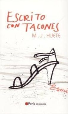 Las mejores descargas de audiolibros ESCRITO CON TACONES de M.J. HUETE DJVU ePub iBook (Spanish Edition) 9788493593643