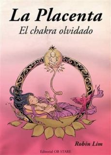 Descargar ebooks epub format gratis LA PLACENTA: EL CHAKRA OLVIDADO (Spanish Edition) 9788494260643 de ROBIM LIM 