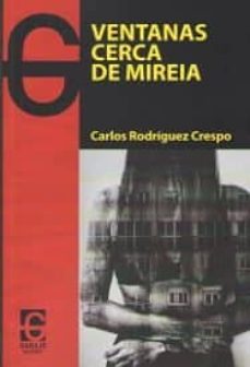 Libros gratis para descargar en formato pdf. VENTANAS CERCA DE MIREIA de CARLOS RODRIGUEZ CRESPO DJVU 9788494501043