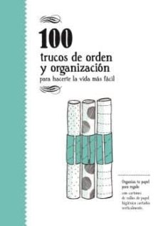 Descargar pdf completo de libros de google 100 TRUCOS DE ORDEN Y ORGANIZACION: PARA HACERTE LA VIDA MAS FACIL 9788494582943 (Literatura española) de VARIOS ePub