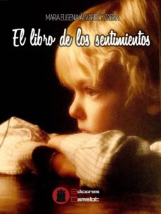 Descargar Ebook para Android gratis EL LIBRO DE LOS SENTIMIENTOS de MARIA EUGENIA ALVAREZ Y ZAERA PDF CHM PDB 9788494844843