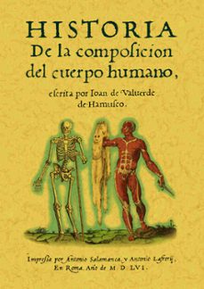 E libros para descargar gratis HISTORIA DE LA COMPOSICION DEL CUERPO HUMANO (REPROD. FACSIMIL DE LA ED. DE: ROMA : IMPRENTA ANTONIO SALAMANCA Y LAFRERI, 1556) 9788497612043