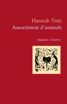 Descarga gratuita de libros electrónicos gratis ASSORTIMENT D ANIMALS de HANNAH TINTI 9788497870443 CHM RTF (Spanish Edition)