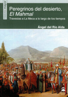 Descargar el eBook de los más vendidos PEREGRINOS DEL DESIERTO, EL MAHMAL PDB CHM iBook (Literatura española) de ANGEL DEL RIO ALDA 9788498276343