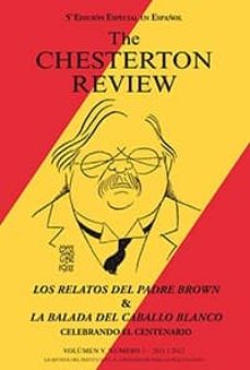 Ebooks para windows THE CHESTERTON REVIEW: LOS RELATOS DEL PADRE BROWN. LA BALADA DEL CABALLO BLANCO de  9788499201443