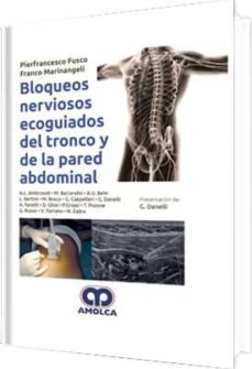 Libros electrónicos gratis para descargar de enfermería BLOQUEOS NERVIOSOS ECOGUIADOS DEL TRONCO Y DE LA PARED ABDOMINAL 9789585426443  de F. & MARINANGELI (Spanish Edition)