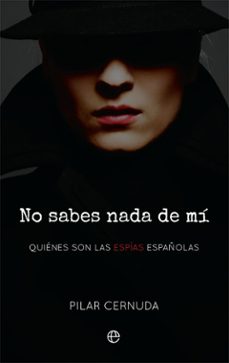 Portada de NO SABES NADA DE MI: QUIENES SON LAS ESPIAS ESPAÑOLAS