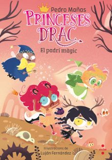 Portada de PRINCESES DRAC 18. EL PADRI MAGIC