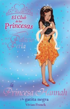 Portada de LA PRINCESA HANNAH Y LA GATITA NEGRA (EL CLUB DE LAS PRINCESAS)