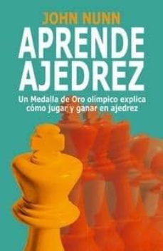 Portada de APRENDE AJEDREZ: UN MEDALLA DE ORO OLIMPICO EXPLICA COMO JUGAR EN AJEDREZ