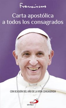 Portada de CARTA APOSTOLICA A TODOS LOS CONSAGRADOS: CON OCASION DEL AÑO DE LA VIDA CONSAGRADA
