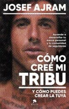 Portada de COMO CREE MI TRIBU Y COMO PUEDES CREAR LA TUYA