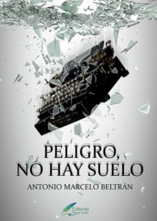 Libro de texto gratuito para descargar PELIGRO, NO HAY SUELO 9780244217853 de ANTONIO MARCELO BELTRAN  in Spanish