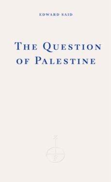 Descarga gratuita de libro en inglés. THE QUESTION OF PALESTINE  (Literatura española) 9781804271353 de EDWARD W. SAID