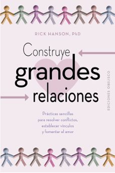 Leer libros en línea para descargar gratis el libro completo CONSTRUYE GRANDES RELACIONES de DR. RICK HANSON in Spanish 9788411720953 