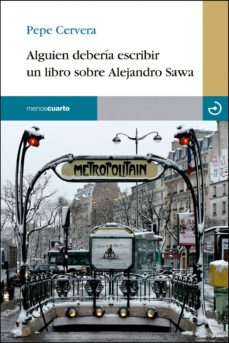 Ebook para descargar pdf ALGUIEN DEBERIA ESCRIBIR UN LIBRO SOBRE ALEJANDRO SAWA 9788415740353 en español de PEPE CERVERA MONZON FB2 MOBI