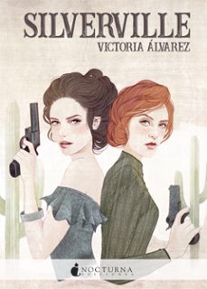 Descarga gratuita de libros de google books SILVERVILLE (Spanish Edition) de VICTORIA ALVAREZ 9788416858453 ePub CHM