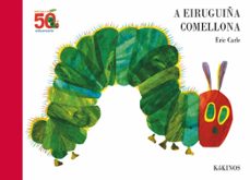 a eiruguiña comellona (50 aniversario) (galego)-eric carle-9788417074753