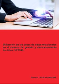 Portada de UF0348. UTILIZACION DE LAS BASES DE DATOS RELACIONALES EN EL SISTEMA DE GESTION Y ALMACENAMIENTO DE DATOS