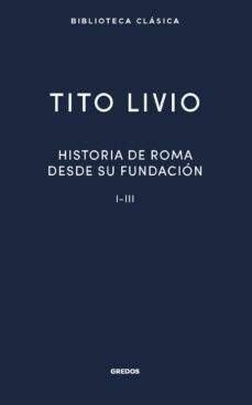 Descarga gratuita de libros pdb HISTORIA ROMA DESDE SU FUNDACIÓN I-III de TITO LIVIO en español 9788424940553 DJVU RTF