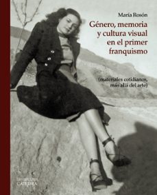 Descargar GENERO, MEMORIA Y CULTURA VISUAL EN EL PRIMER FRANQUISMO gratis pdf - leer online
