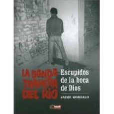 Descargar LA BANDA TRAPERA DEL RIO: ESCUPIDOS DE LA BOCA DE DIOS gratis pdf - leer online