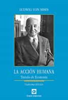 Descargar LA ACCION HUMANA: TRATADO DE ECONOMIA (12ª ED.) gratis pdf - leer online