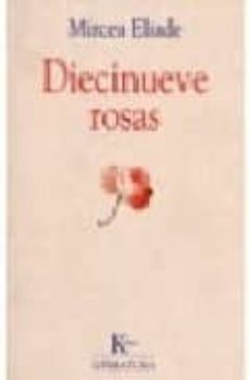 Ebooks para descargar pdf gratis DIECINUEVE ROSAS ePub CHM 9788472454453 de MIRCEA ELIADE (Literatura española)