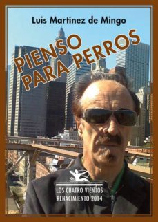 Descargar libros electrónicos gratis torrents PIENSO PARA PERROS 9788484725053 en español de LUIS MARTINEZ DE MINGO