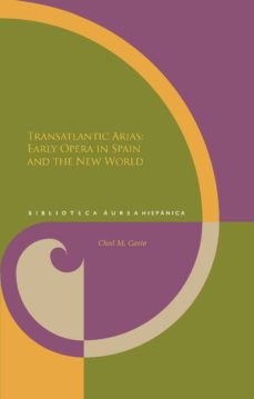Descargar TRANSATLANTIC ARIAS: EARLY OPERA IN SPAIN AND THE NEW WORLD gratis pdf - leer online