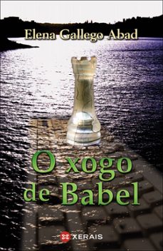 Libros de audio descargables gratis para mp3 O XOGO DE BABEL 9788491211853 de ELENA GALLEGO ABAD (Literatura española)