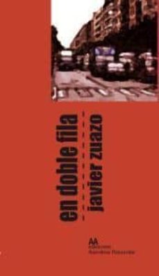 Descarga gratuita de libros en pdf en línea. EN DOBLE FILA de JAVIER ZUAZO  (Literatura española)