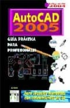 Descargas de libros de audio gratis para mp3 AUTOCAD 2005: GUIA PRACTICA PARA PROFESIONALES 9788496097353 de  DJVU in Spanish