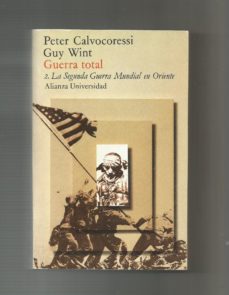 GUERRA TOTAL. 2- LA SEGUNDA GUERRA MUNDIAL EN ASIA. de PETER; WINT, GUY:  CALVOCORESSI | Casa del Libro