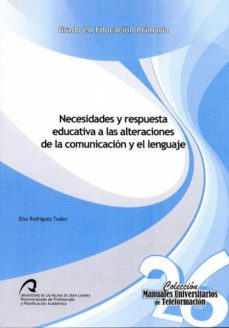 Portada de NECESIDADES Y RESPUESTA EDUCATIVA A LAS ALTERACIONES DE LA COMUNI CACION Y EL LENGUAJE